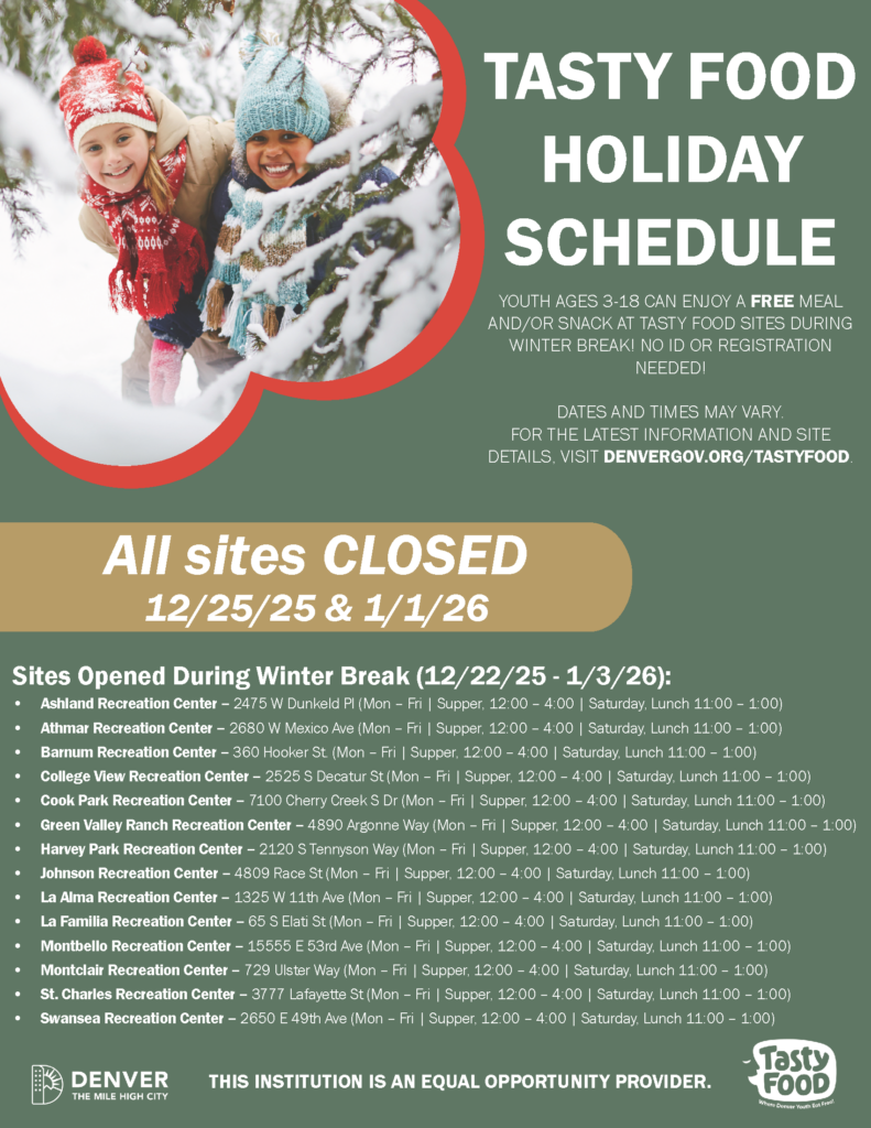 Flyer for Tasty Food Holiday Schedule at https://denvergov.org/Government/Agencies-Departments-Offices/Agencies-Departments-Offices-Directory/Office-of-Childrens-Affairs/ProgramsInitiatives/Tasty-Food